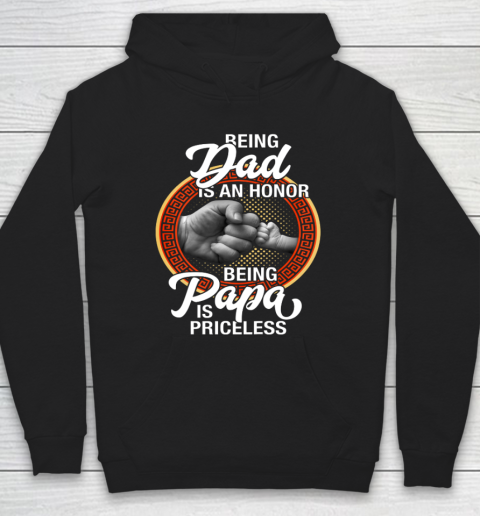Being Dad Is An Honor Being PaPa is Priceless Father Day Hoodie