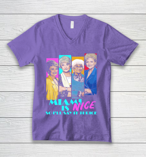 The Golden Girls Tshirt Miami Is Nice So I'll Say It Thrice V-Neck T-Shirt 8