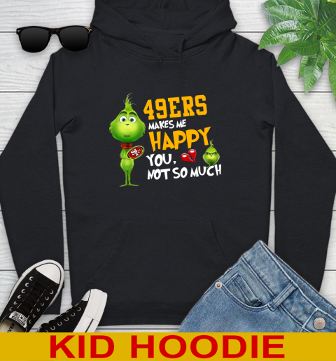 NFL San Francisco 49ers Makes Me Happy You Not So Much Grinch Football Sports Youth Hoodie