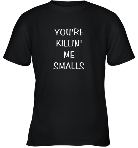 You're Killin Me Smalls Funny Cute Baseball Youth T-Shirt