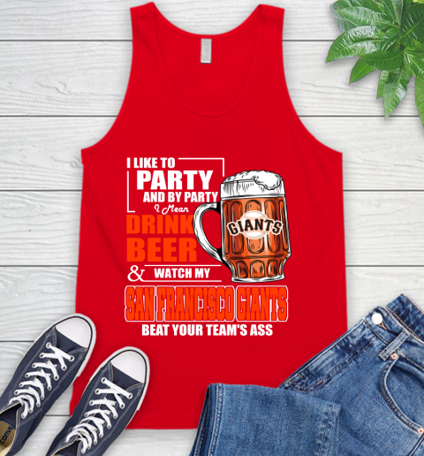 MLB I Like To Party And By Party I Mean Drink Beer And Watch My San Francisco Giants Beat Your Team's Ass Baseball Tank Top 5