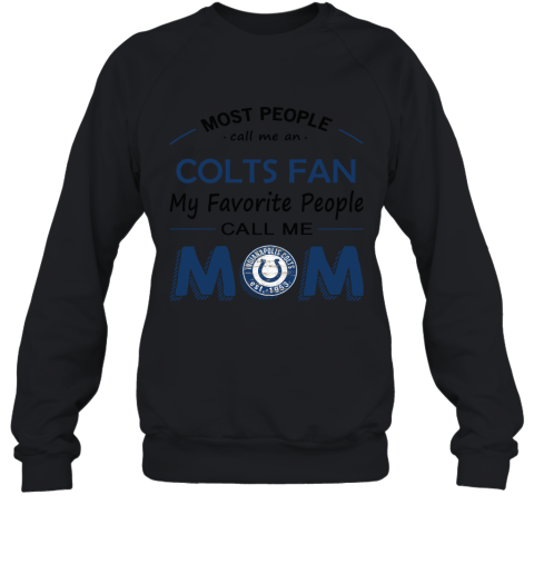 Most People Call Me Indianapolis Colts Fan Football Mom Sweatshirt