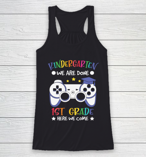 Back To School Shirt Kindergarten we are done 1st grade here we come Racerback Tank