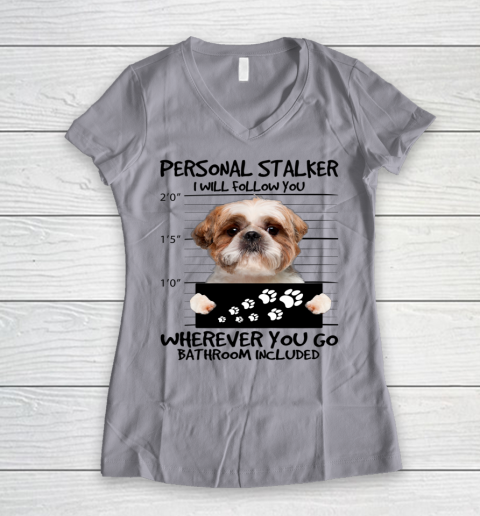 Personal Stalker Dog Shih Tzu I Will Follow You Women's V-Neck T-Shirt 2