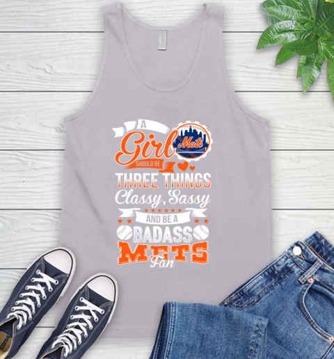 New York Mets MLB Baseball A Girl Should Be Three Things Classy Sassy And A Be Badass Fan Tank Top 3