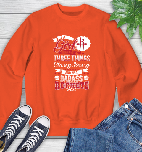 Houston Rockets NBA A Girl Should Be Three Things Classy Sassy And A Be Badass Fan Sweatshirt 3