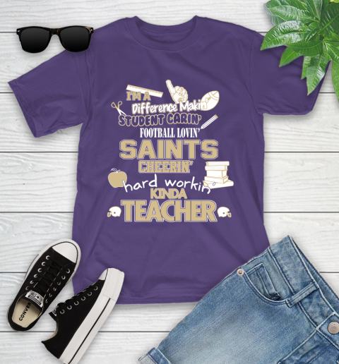 New Orleans Saints NFL I'm A Difference Making Student Caring Football Loving Kinda Teacher Youth T-Shirt 3