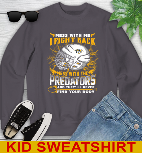 NHL Hockey Nashville Predators Mess With Me I Fight Back Mess With My Team And They'll Never Find Your Body Shirt Youth Sweatshirt 5