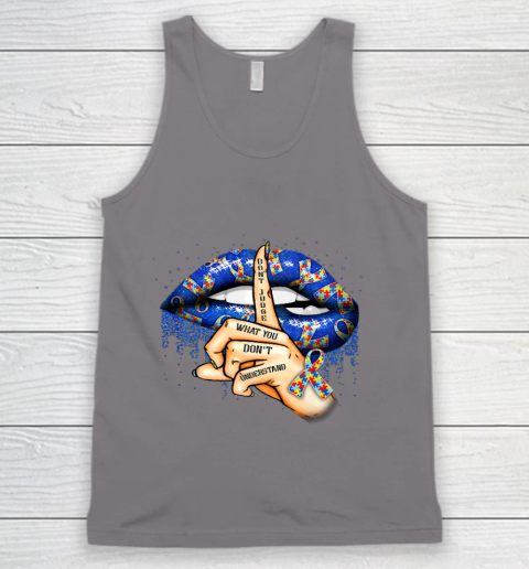 Autism Lips Don t Judge What You Don t Understand Autism Mom Tank Top 6