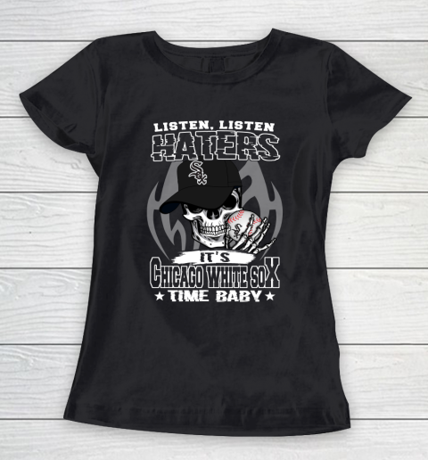 Listen Haters It is WHITE SOX Time Baby MLB Women's T-Shirt