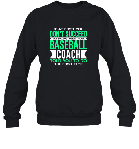 If At First You Don't Succeed  Funny Baseball Coach Sweatshirt