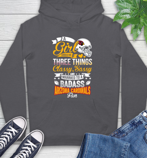 Arizona Cardinals NFL Football A Girl Should Be Three Things Classy Sassy And A Be Badass Fan Hoodie 7