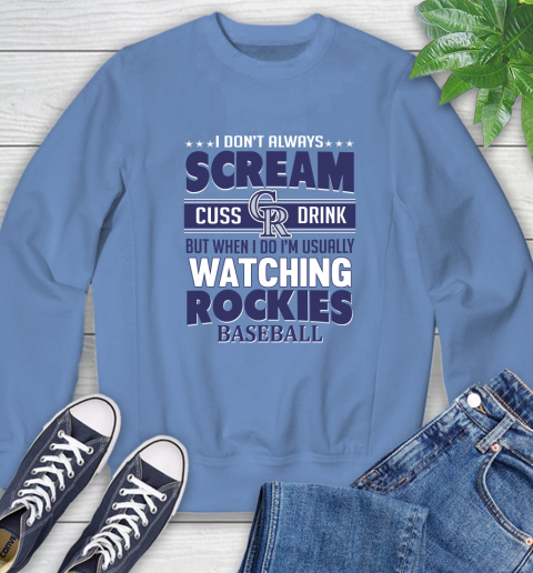 Colorado Rockies MLB I Scream Cuss Drink When I'm Watching My Team Sweatshirt 11