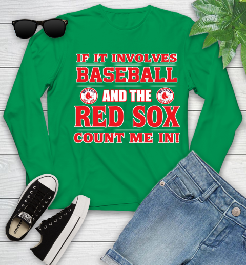 MLB If It Involves Baseball And The Boston Red Sox Count Me In Sports Youth Long Sleeve 6