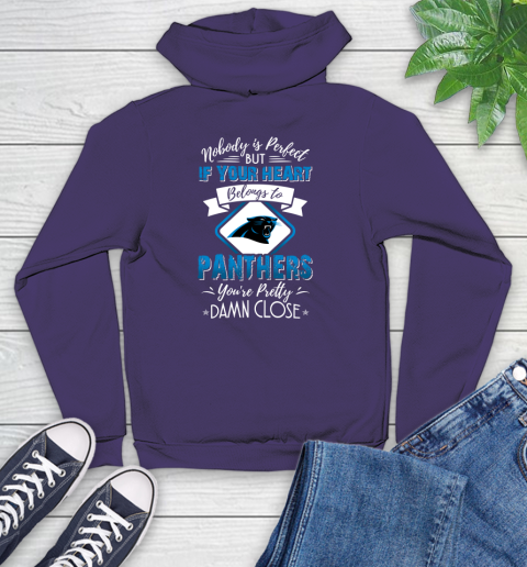NFL Football Carolina Panthers Nobody Is Perfect But If Your Heart Belongs To Panthers You're Pretty Damn Close Shirt Youth Hoodie 5