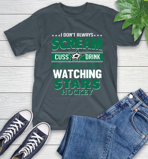 Dallas Stars NHL Hockey I Scream Cuss Drink When I'm Watching My Team T-Shirt 10