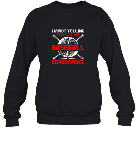 I'm Not Yelling This Is My Baseball Coach Voice Gift Sweatshirt