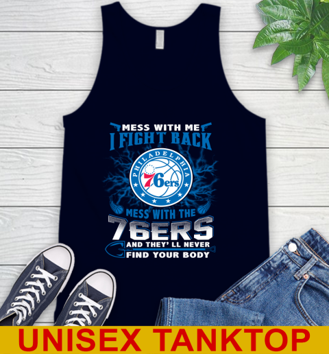 NBA Basketball Philadelphia 76ers Mess With Me I Fight Back Mess With My Team And They'll Never Find Your Body Shirt Tank Top 2