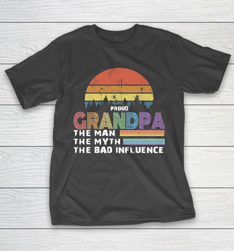 Grandpa Funny Gift Apparel  Proud Grandpa The Man The Myth The Bad Influence T-Shirt