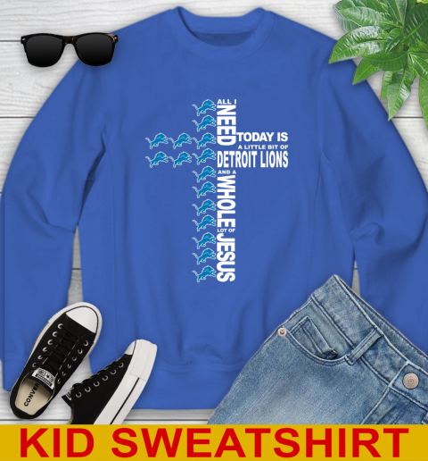 NFL All I Need Today Is A Little Bit Of Detroit Lions Cross Shirt Youth Sweatshirt 6