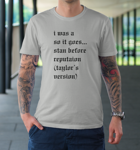 I Was A So It Goes Stan Before Reputation Taylor's Version T-Shirt 8