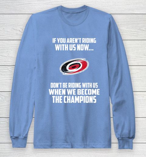 NHL Carolina Hurricanes Hockey We Become The Champions Long Sleeve T-Shirt 8