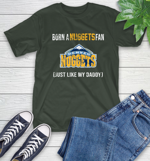NBA Denver Nuggets Loyal Fan Just Like My Daddy Basketball Shirt T-Shirt 6