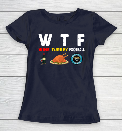 Jacksonville Jaguars Giving Day WTF Wine Turkey Football NFL Women's T-Shirt 2