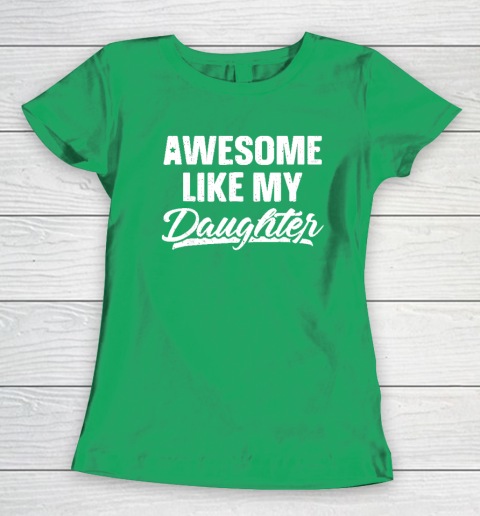 Awesome Like My Daughter Funny Gift Fathers Day Dad Women's T-Shirt 4