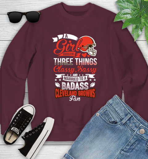 Cleveland Browns NFL Football A Girl Should Be Three Things Classy Sassy And A Be Badass Fan Youth Sweatshirt 4