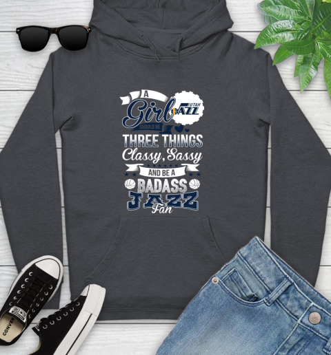 Utah Jazz NBA A Girl Should Be Three Things Classy Sassy And A Be Badass Fan Youth Hoodie 10