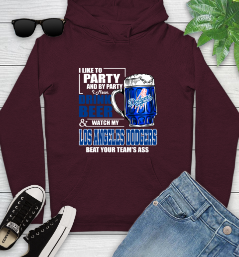 MLB I Like To Party And By Party I Mean Drink Beer And Watch My Los Angeles Dodgers Beat Your Team's Ass Baseball Youth Hoodie 7
