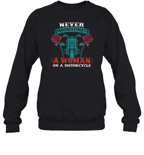 Never Underestimate A Woman On A Motorcycle Sweatshirt