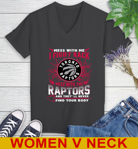 NBA Basketball Toronto Raptors Mess With Me I Fight Back Mess With My Team And They'll Never Find Your Body Shirt Women's V-Neck T-Shirt 8