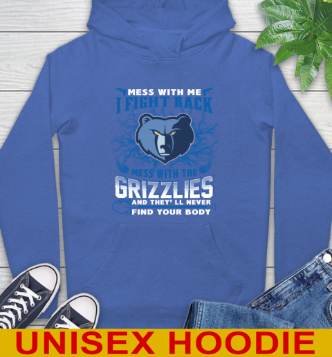 NBA Basketball Memphis Grizzlies Mess With Me I Fight Back Mess With My Team And They'll Never Find Your Body Shirt Hoodie 9