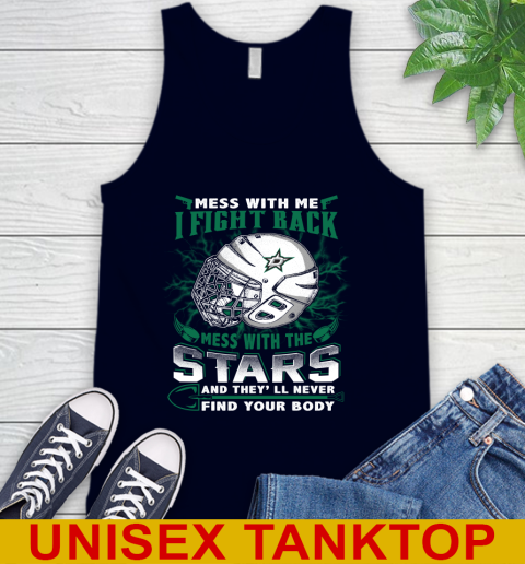 NHL Hockey Dallas Stars Mess With Me I Fight Back Mess With My Team And They'll Never Find Your Body Shirt Tank Top 2