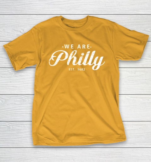 We are Philly est 1682 T-Shirt 2