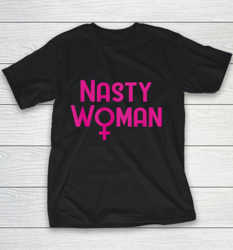 Womens Nasty Woman Youth T-Shirt