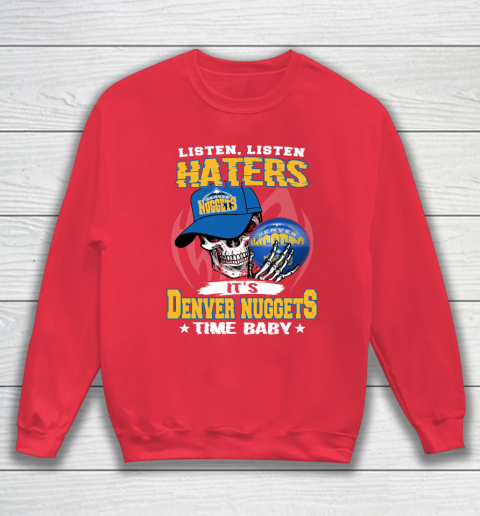 Listen Haters It is NUGGETS Time Baby NBA Sweatshirt 7