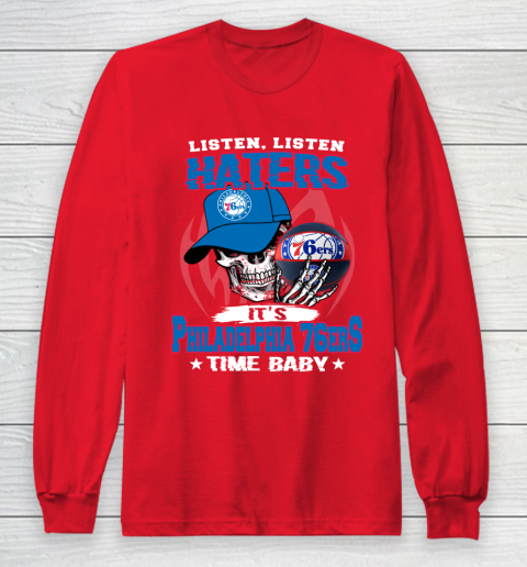 Listen Haters It is 76ers Time Baby NBA Long Sleeve T-Shirt 7
