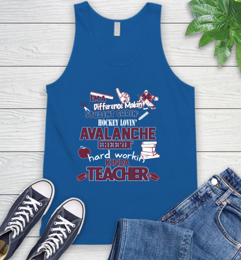 Colorado Avalanche NHL I'm A Difference Making Student Caring Hockey Loving Kinda Teacher Tank Top 4