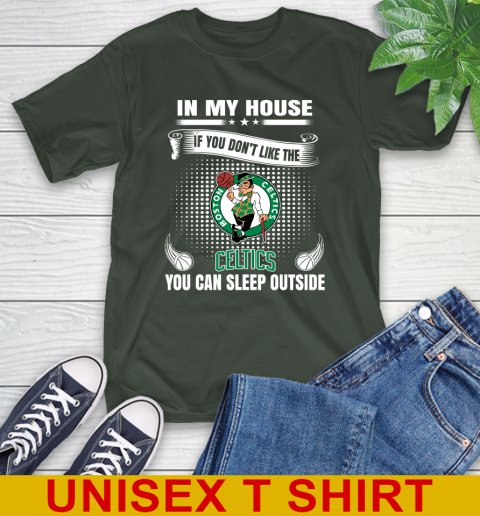 Boston Celtics NBA Basketball In My House If You Don't Like The Celtics You Can Sleep Outside Shirt T-Shirt 6