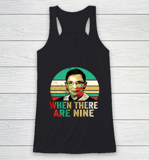 When There Are Nine Shirt Vintage Rbg Ruth Racerback Tank
