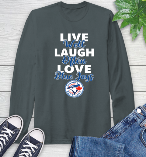 MLB Baseball Toronto Blue Jays Live Well Laugh Often Love Shirt Long Sleeve T-Shirt 7