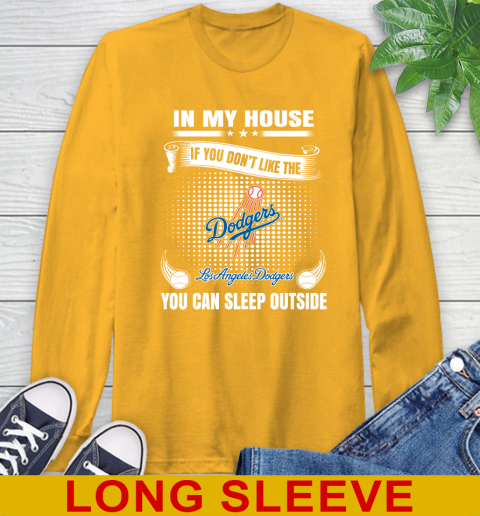 Los Angeles Dodgers MLB Baseball In My House If You Don't Like The  Dodgers You Can Sleep Outside Shirt Long Sleeve T-Shirt 2