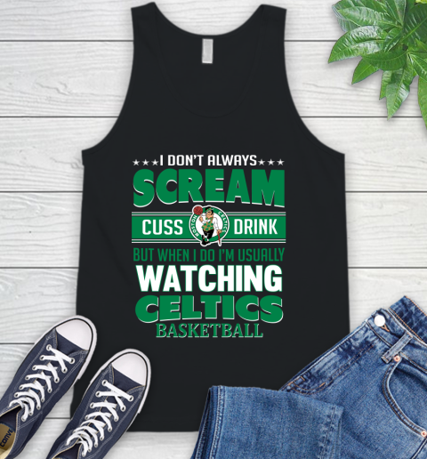 Boston Celtics NBA Basketball I Scream Cuss Drink When I'm Watching My Team Tank Top