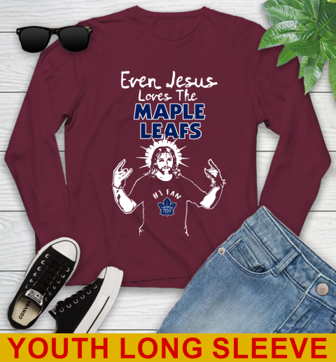 Toronto Maple Leafs NHL Hockey Even Jesus Loves The Maple Leafs Shirt Youth Long Sleeve 6