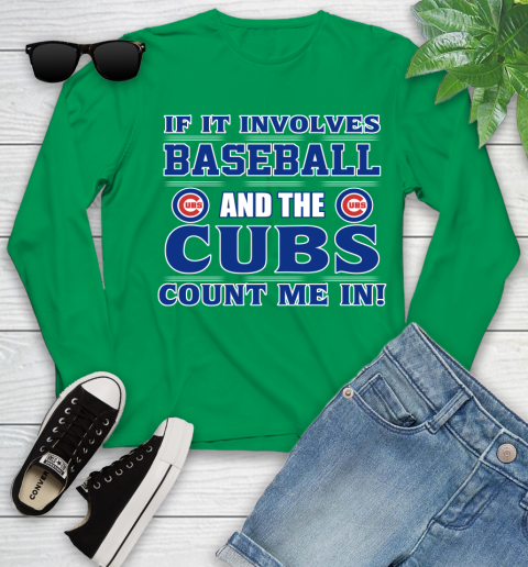 MLB If It Involves Baseball And The Chicago Cubs Count Me In Sports Youth Long Sleeve 6