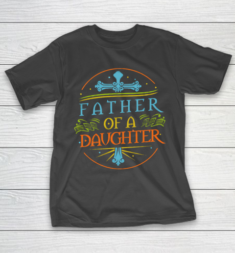 Father S Day Funny Gift Ideas Apparel Dad Of A Daughter T Shirt T Shirt Custom Tshirt Us