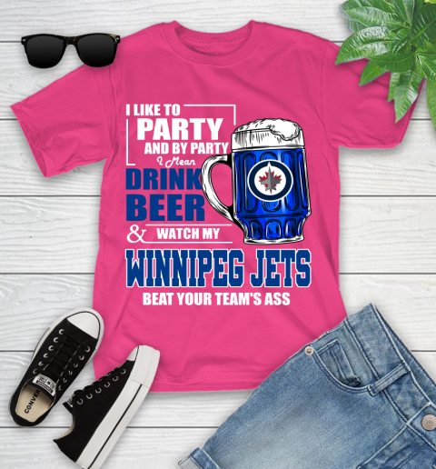 NHL I Like To Party And By Party I Mean Drink Beer And Watch My Winnipeg Jets Beat Your Team's Ass Hockey Youth T-Shirt 11